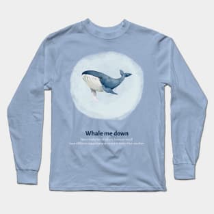 Watercolor Whale - Whale me down Long Sleeve T-Shirt